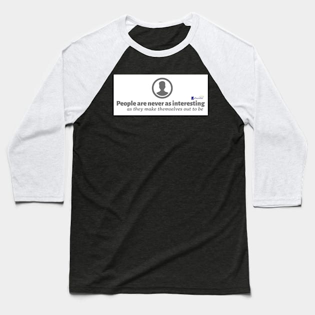 Uninteresting People Baseball T-Shirt by StealthMode